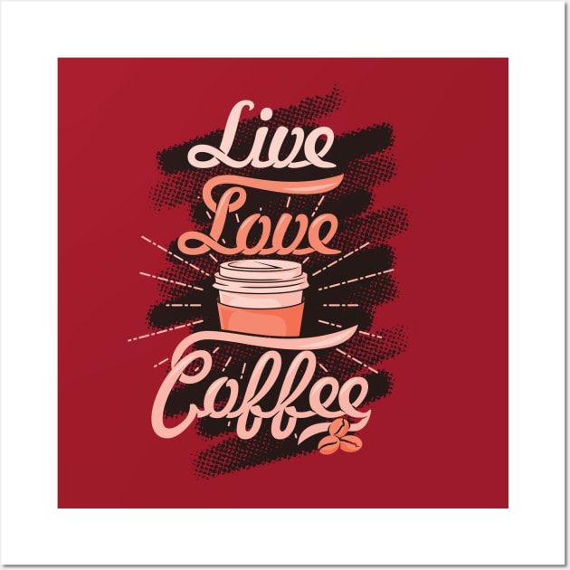 Live Love Coffee, coffee slogan black letters Wall Art by Muse